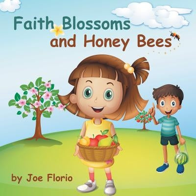 Faith, Blossoms and Honey Bees by Florio, Joe