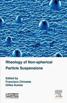 Rheology of Non-Spherical Particle Suspensions by Chinesta, Francisco