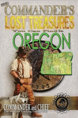 More Commander's Lost Treasures You Can Find In Oregon: Follow the Clues and Find Your Fortunes! by Pulitzer, Jovan Hutton