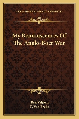 My Reminiscences Of The Anglo-Boer War by Viljoen, Ben