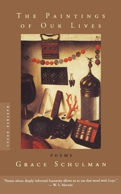 The Paintings of Our Lives: Poems by Schulman, Grace