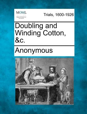 Doubling and Winding Cotton, &c. by Anonymous