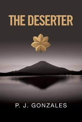The Deserter by Gonzales, P. J.