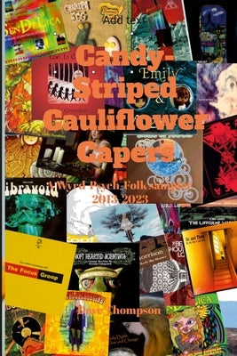 Candy-Striped Cauliflower Capers-A Wyrd-Psych-Folk sampler 2013-2023 by Thompson, Dave
