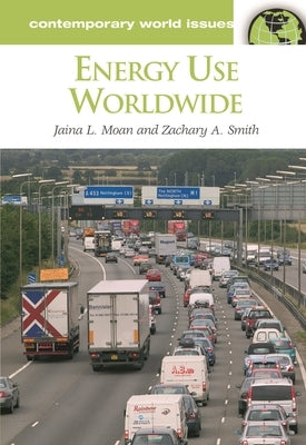 Energy Use Worldwide: A Reference Handbook by Moan, Jaina L.