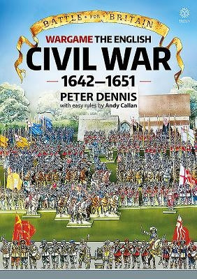Battle for Britain: Wargame: The English Civil Wars 1642-1651 by Dennis, Peter