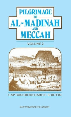 Pilgrimage to Al-Madinah and Meccah Vol. II by Burton, Richard Francis