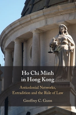 Ho Chi Minh in Hong Kong by Gunn, Geoffrey C.