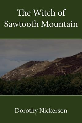 The Witch of Sawtooth Mountain by Nickerson, Dorothy