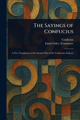 The Sayings of Confucius by Confucius