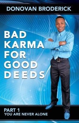Bad Karma for Good Deeds: You Are Never Alone by Broderick, Michelle Sheppy