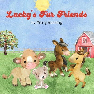 Lucky's Fur Friends by Rushing, Macy