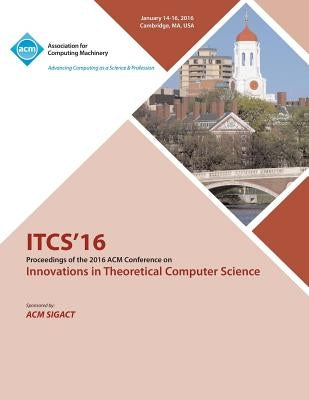 ITCS 16 7th Innovations in Theortical Computer Science by Itcs 16 Conference Committee
