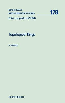 Topological Rings: Volume 178 by Warner, S.