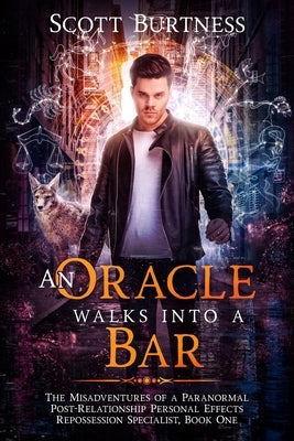 An Oracle Walks Into a Bar: A darkly funny shapeshifter urban fantasy by Burtness, Scott
