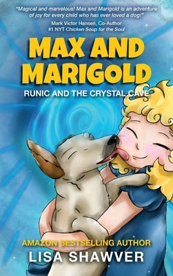 MAX and MARIGOLD: Runic and the Crystal Cave by Shawver, Lisa