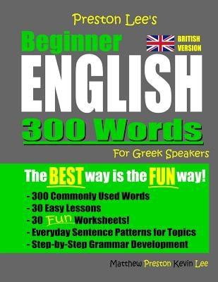 Preston Lee's Beginner English 300 Words For Greek Speakers (British Version) by Preston, Matthew