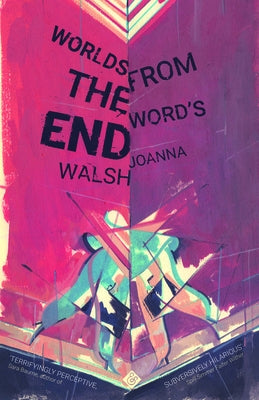 Worlds from the Word's End by Walsh, Joanna
