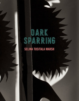 Dark Sparring: Poems by Marsh, Selina Tusitala