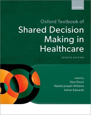 Oxford Textbook of Shared Decision Making in Healthcare by Elwyn, Glyn