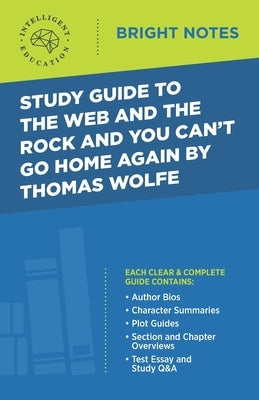 Study Guide to The Web and the Rock and You Can't Go Home Again by Thomas Wolfe by Intelligent Education