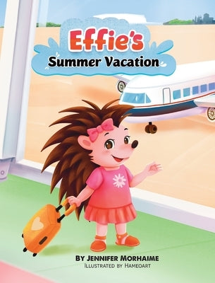 Effie's Summer Vacation by Morhaime, Jennifer