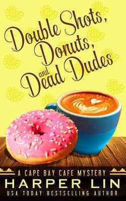 Double Shots, Donuts, and Dead Dudes by Lin, Harper
