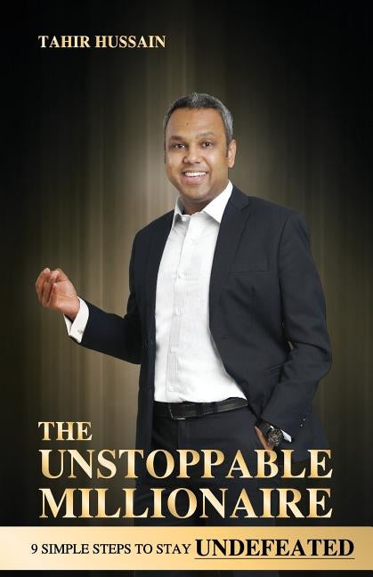 The Unstoppable Millionaire: The Winning Tactics of Successful Entrepreneurs by Hussain, Tahir