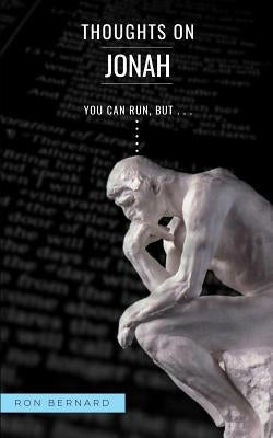 Thoughts on Jonah: You Can Run, But... by Bernard, Ron