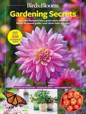 Birds & Blooms Gardening Secrets: All-Season Guide with Expert Tips and DIY Ideas for Thriving Gardens by Birds &. Blooms