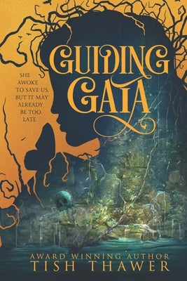 Guiding Gaia by Thawer, Tish