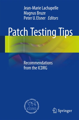 Patch Testing Tips: Recommendations from the Icdrg by LaChapelle, Jean-Marie