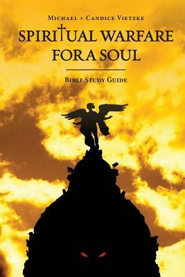 Spiritual Warfare For A Soul: Bible Study Guide by Vietzke, Candice