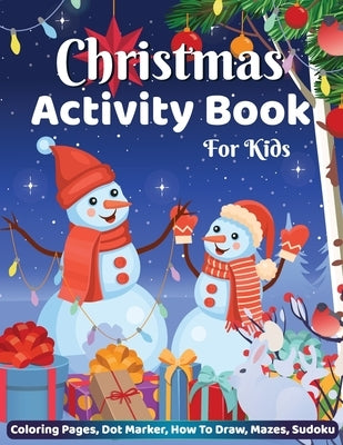 Christmas Activity Book for Kids Coloring Pages Dot Marker Hot to Draw Mazes Sudoku: Big Christmas Activity Book for Children, Holiday Christmas Gifts by Bidden, Laura