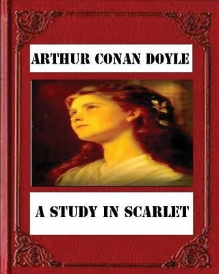 A Study in Scarlet (1887) by Sir Arthur Conan Doyle by Doyle, By