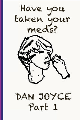 Have You Taken Your Meds? Part 1 by Joyce, Dan