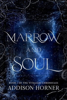 Marrow and Soul: Book 1 of the Vitalian Chronicles by Horner, Addison