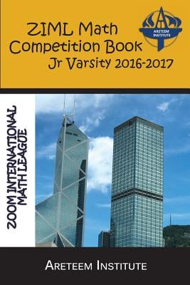 ZIML Math Competition Book Junior Varsity 2016-2017 by Lensmire, John