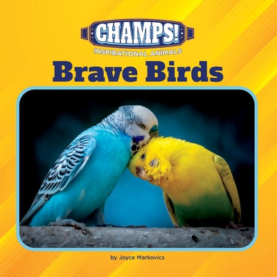Brave Birds by Markovics, Joyce