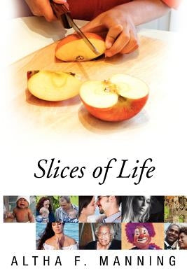 Slices of Life by Manning, Altha F.