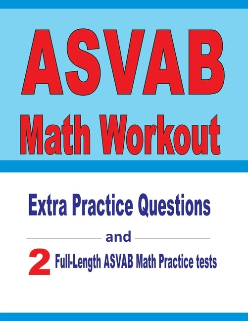 ASVAB Math Workout: Extra Practice Questions and Two Full-Length Practice ASVAB Math Tests by Nazari, Reza