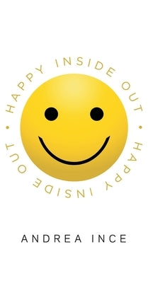 Happy Inside Out by Ince, Andrea