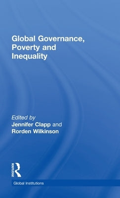 Global Governance, Poverty and Inequality by Wilkinson, Rorden