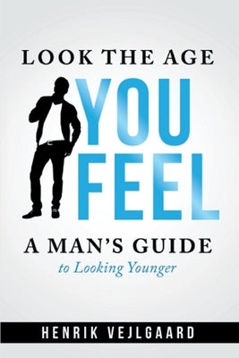 Look the Age You Feel by Vejlgaard, Henrik