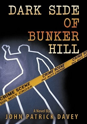 Dark Side of Bunker Hill by Davey, John Patrick