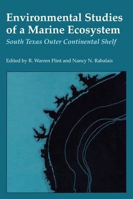Environmental Studies of a Marine Ecosystem: South Texas Outer Continental Shelf by Flint, R. Warren