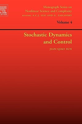 Stochastic Dynamics and Control: Volume 4 by Sun, Jian-Qiao