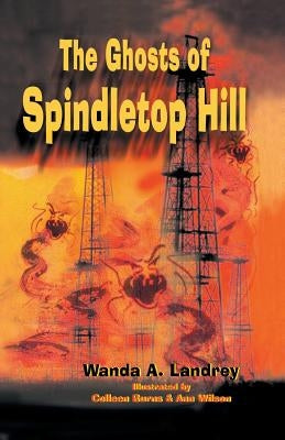 The Ghosts of Spindletop Hill by Landrey, Wanda