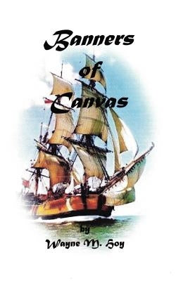 Banners of Canvas by Hoy, Wayne M.