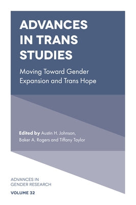 Advances in Trans Studies: Moving Toward Gender Expansion and Trans Hope by Johnson, Austin H.